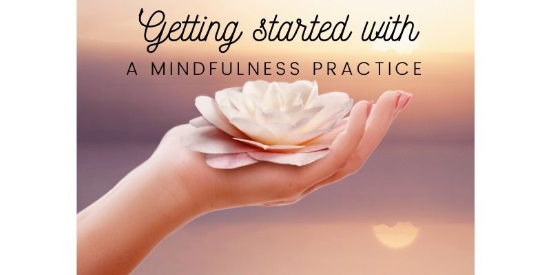 getting started with a mindfulness practice