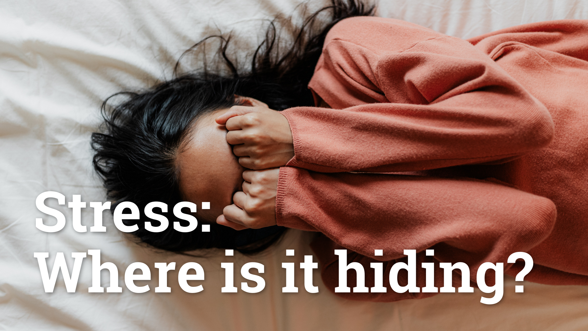 Stress: Where is it hiding?